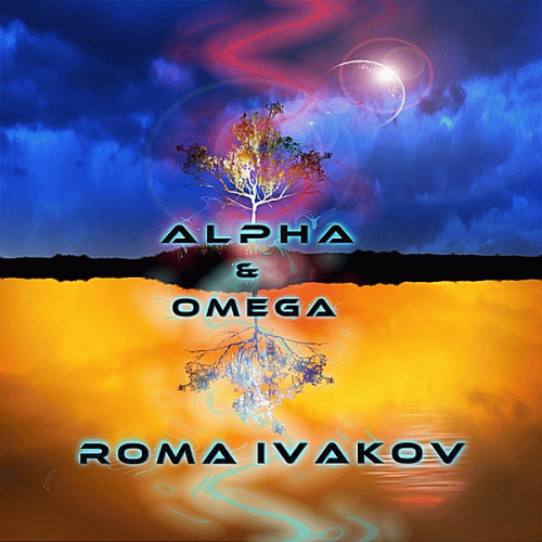 Roma Ivakov : Alpha and Omega